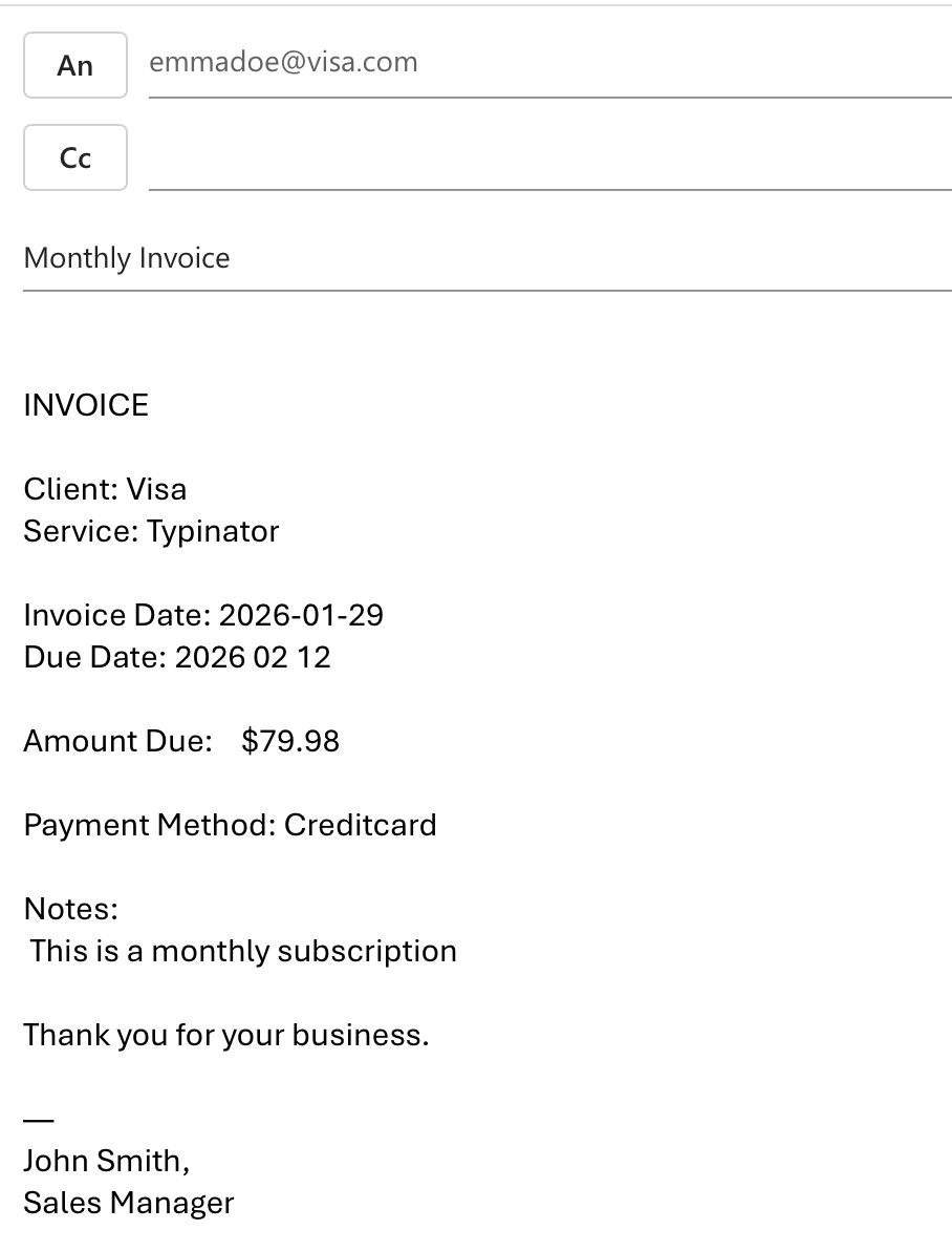 Screenshot of an email composition window with the recipient set to “emmadoe@visa.com ” and the subject “Monthly Invoice.” The email body displays a completed invoice: client Visa, service Typinator, invoice date January 29, 2026, due date February 12, 2026, amount due $79.98, payment method credit card, and a note indicating a monthly subscription. The message ends with a thank-you line and a signature from John Smith, Sales Manager.