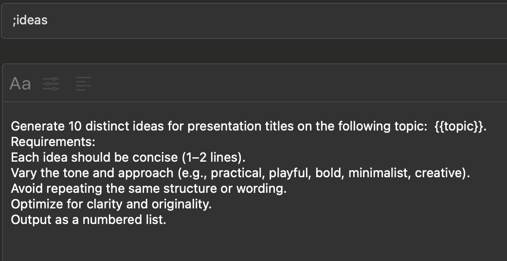 Screenshot of a dark-themed Typinator snippet editor triggered by “;ideas.” The snippet instructs generating 10 distinct presentation title ideas for a given topic, with requirements for conciseness, varied tone and approach, originality, and output as a numbered list.